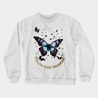 BUTTERFLY FOLLOW YOUR DREAMS Crewneck Sweatshirt